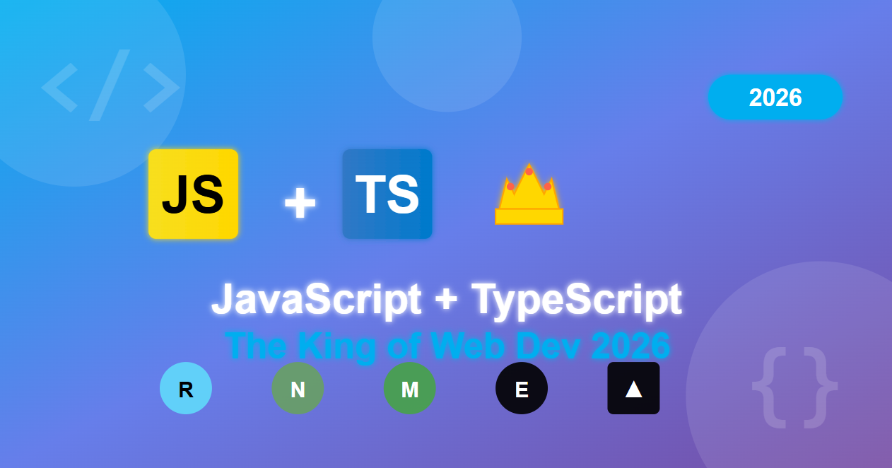 Why JavaScript with TypeScript Is Still the King of Web Development in 2026